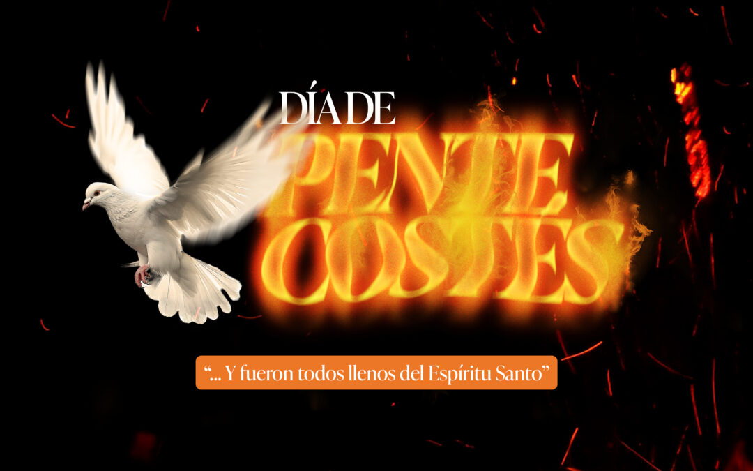 «Pentecostés: El Poder Prometido»